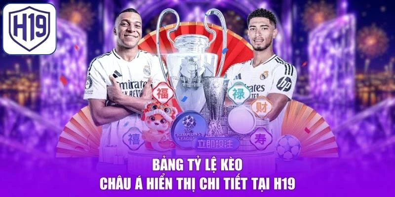 Bảng tỷ lệ kèo châu Á hiển thị chi tiết tại H19