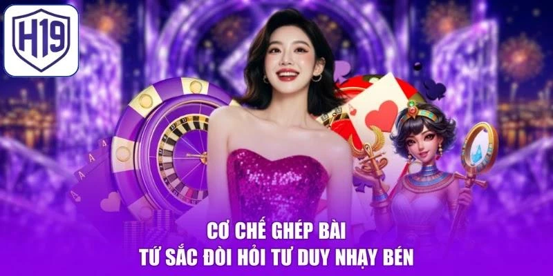 Cơ chế ghép Bài Tứ Sắc đòi hỏi tư duy nhạy bén