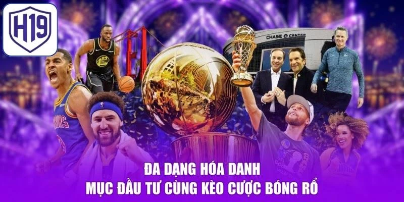 Đa dạng hóa danh mục đầu tư cùng kèo cược bóng rổ