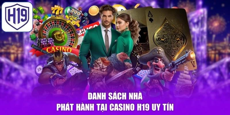 Danh sách nhà phát hành tại Casino H19 uy tín