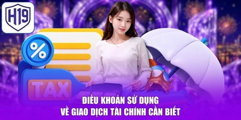 Điều khoản sử dụng về giao dịch tài chính cần biết