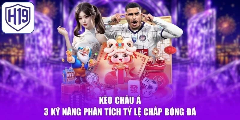 Kèo Châu Á - 3 Kỹ Năng Phân Tích Tỷ Lệ Chấp Bóng Đá
