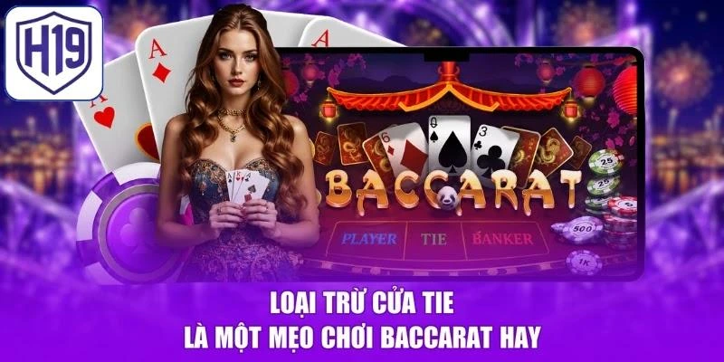 Loại trừ cửa Tie là một mẹo chơi baccarat hay