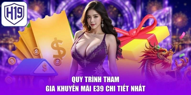Quy trình tham gia khuyến mãi H19 chi tiết nhất