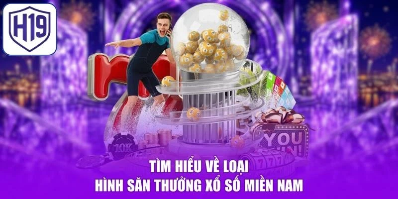 Tìm hiểu về loại hình săn thưởng xổ số miền Nam
