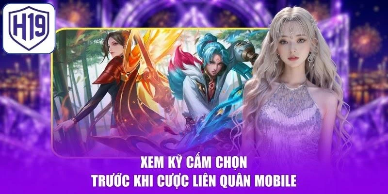 Xem kỹ cấm chọn trước khi cược Liên Quân Mobile